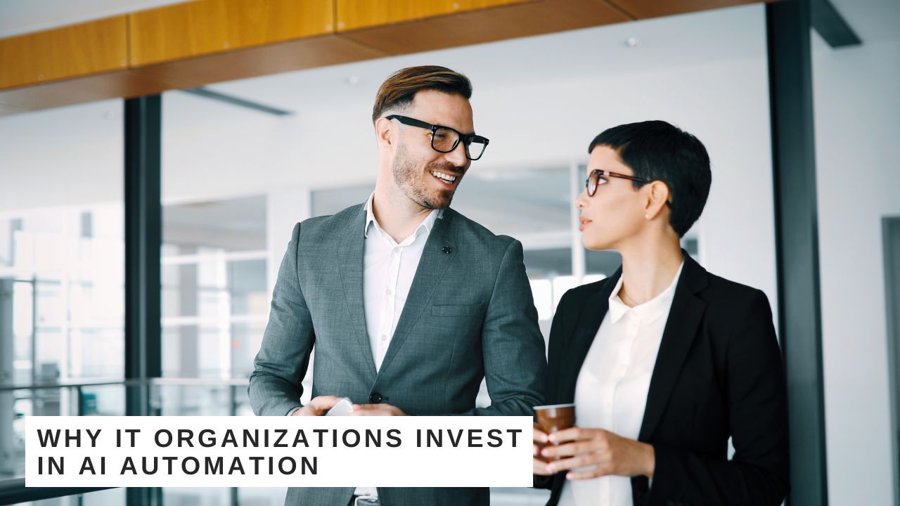 Why IT Organizations Invest in AI Automation