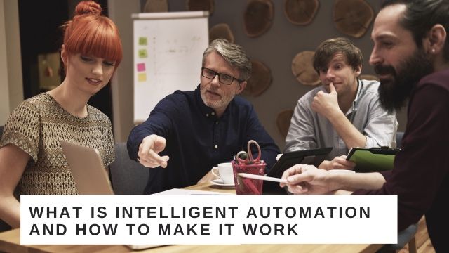 What, Why and How Intelligent Automation Works