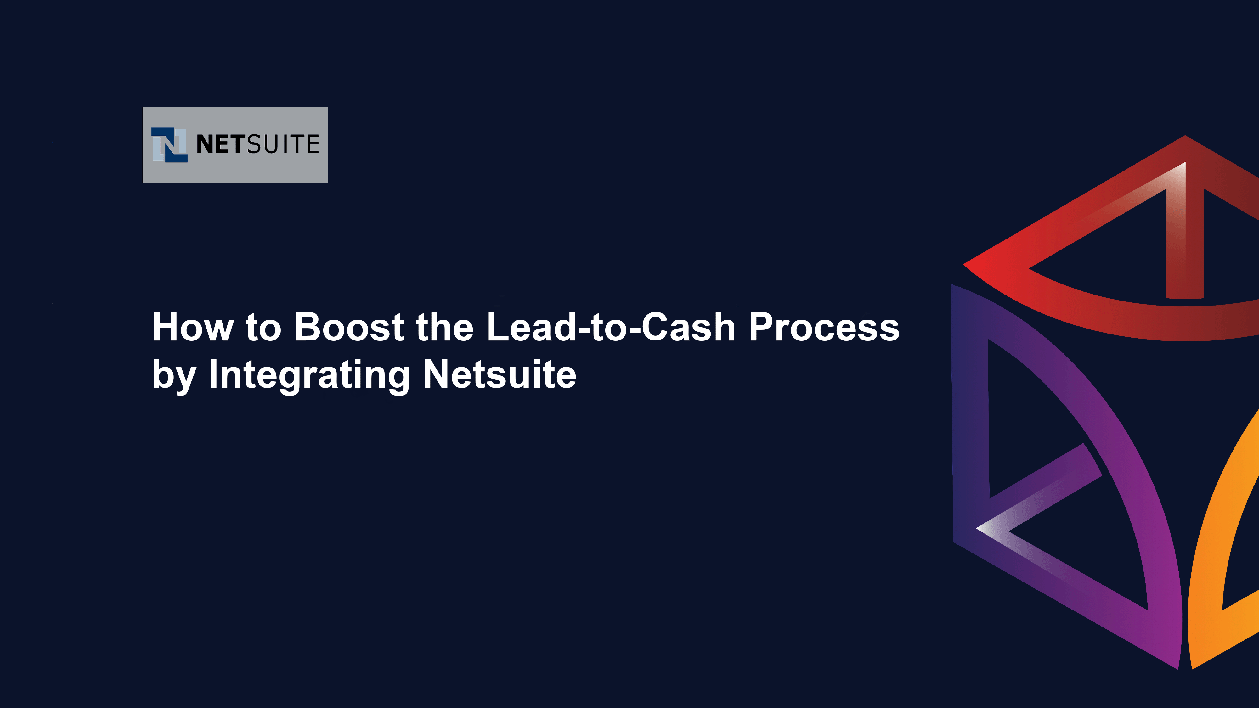 How to boost the lead-to-cash process by integrating Netsuite