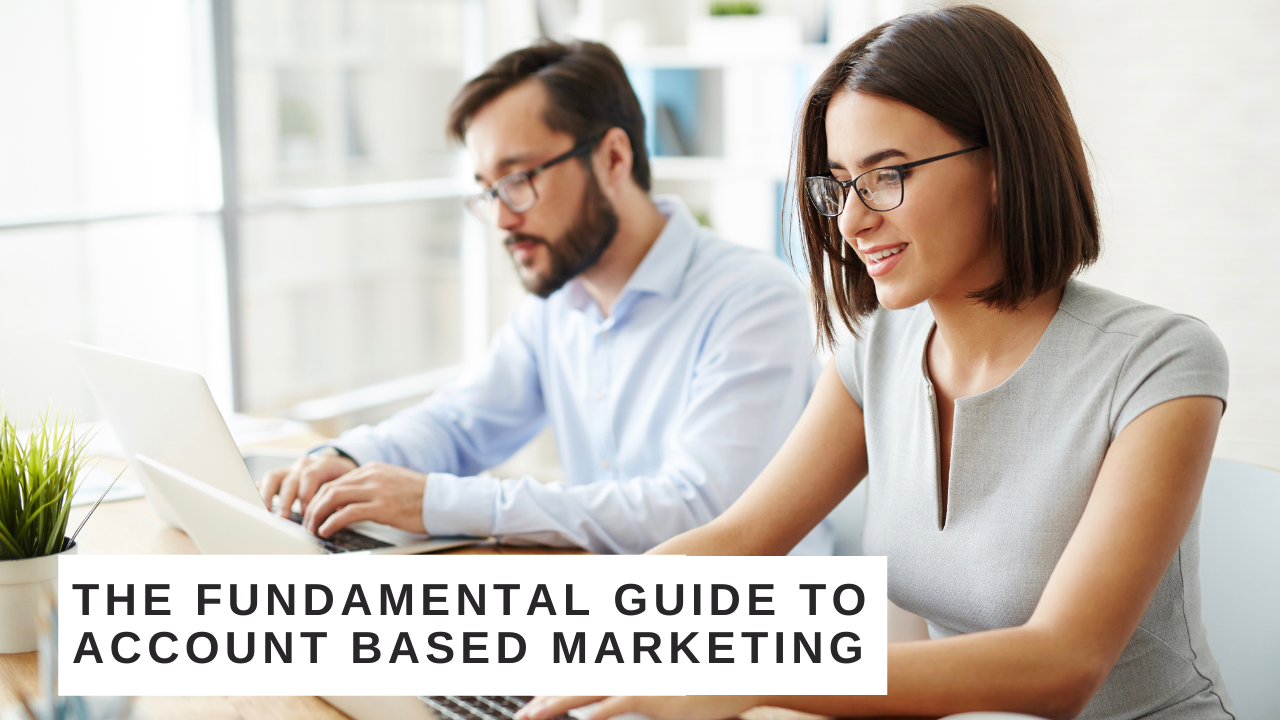 The Fundamental Guide to Account Based Marketing