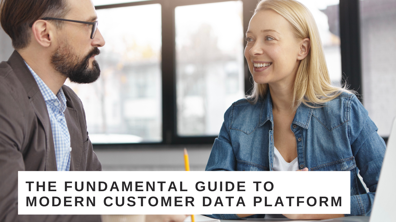 Complete Guide to the Modern Customer Data Platform