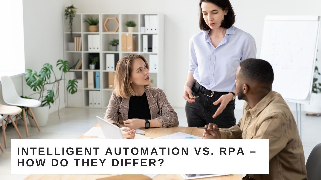 Intelligent Automation vs. RPA – How Do They Differ?