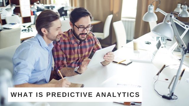 What is Predictive Analytics: Benefits, Types and Tools