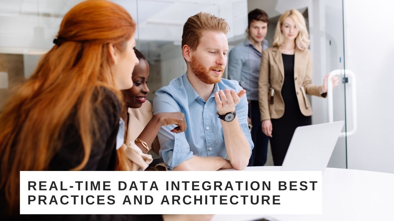 Real-Time Data Integration Best Practices and Architecture