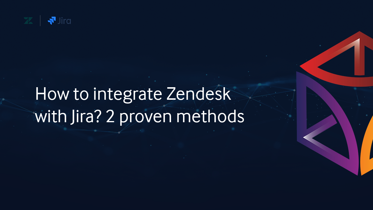 How to integrate Zendesk with Jira? 2 proven methods