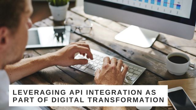 How Digital Transformation Leverages API Integration